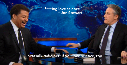 Jon Stewart tells Neil deGrasse Tyson I F***ing Love Science