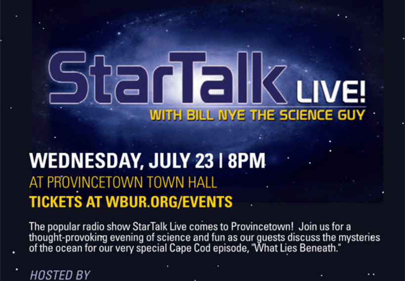 Flyer for StarTalk Live! at Provincetown, 7/23/14 featuring guest host Bill Nye the Science Guy, co-host Eugene Mirman and special guests Scott Adsit and David Gallo.