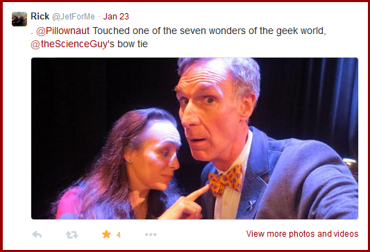 Shown: Rick (@jetforme) tweeted this image of Heather R. Archuletta touching Bill Nye's bow tie, one of the 7 wonders of the geek world.