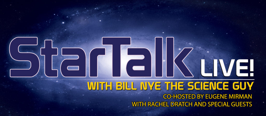 Promotional artwork for StarTalk Live! inBoston with host Bill Nye, co-host Eugene Mirman and Rachel Dratch and other special guests..