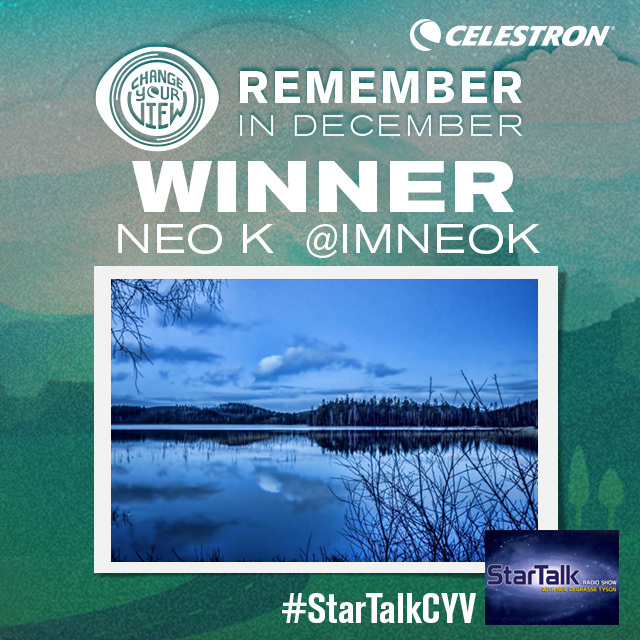 Graphic showing the winner of the final "Remember in December" for the "Change Your View with Celestron and StarTalk Radio" photo contest.