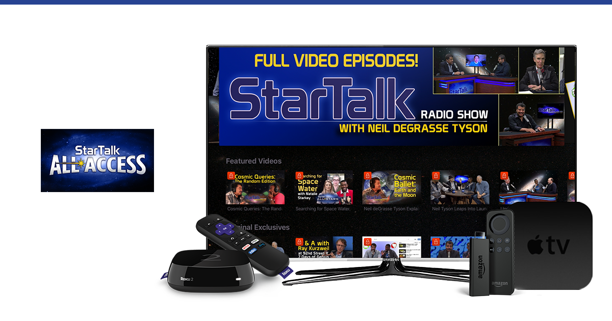 Photo for press release announcing StarTalk All-Access showing the StarTalk All-Access channel on Apple TV, Roku and Amazon Fire TV.