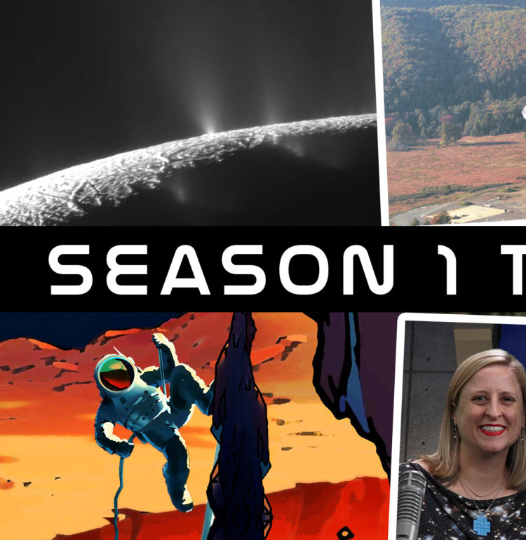 A Photo montage of episodes in our Season 1 Time Capsule. Credits, clockwise from top left: NASA/JPL/SSI, Mosaic: Emily Lakdawalla; NRAO/AUI; The American Museum of Natural History; NASA Earth Observatory; Ben Ratner; NASA.