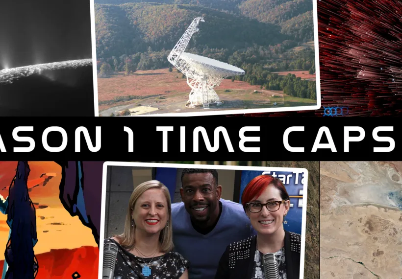 A Photo montage of episodes in our Season 1 Time Capsule. Credits, clockwise from top left: NASA/JPL/SSI, Mosaic: Emily Lakdawalla; NRAO/AUI; The American Museum of Natural History; NASA Earth Observatory; Ben Ratner; NASA.