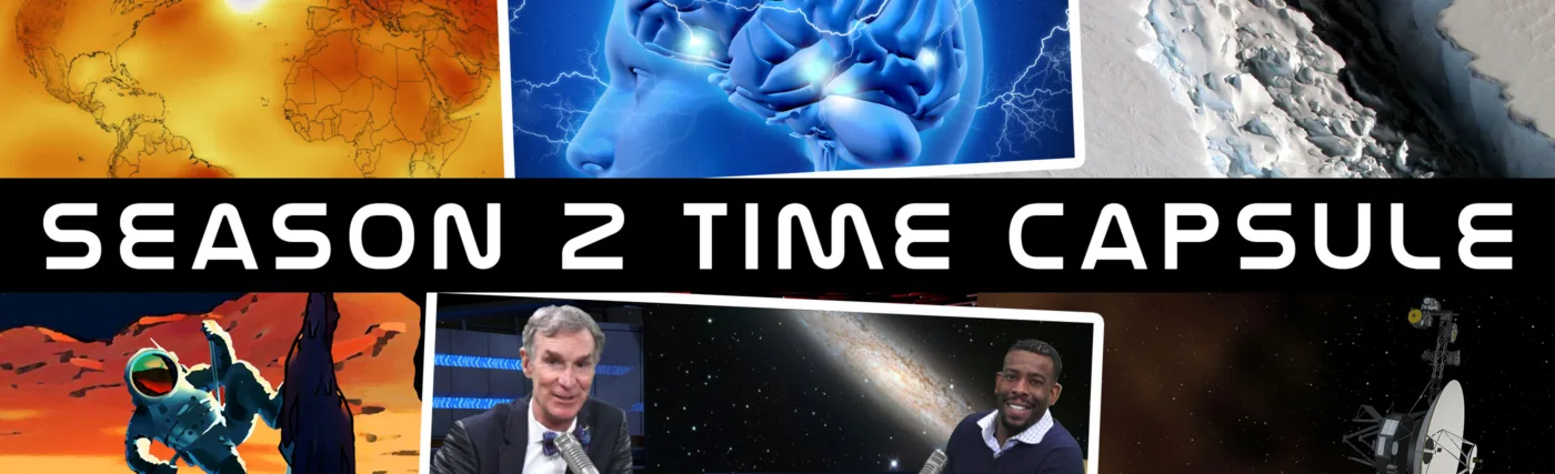 Images from the StarTalk All-Stars Season 2 Time Capsule, via NASA/NOAA (temperature map); kirstypargeter/iStock (human brain); NASA/John Sonntag (Larsen C ice shelf); NASA/JPL-Caltech (Voyager); Ben Ratner (Bill Nye and Chuck Nice); NASA (Mars travel poster).